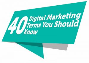 40 Digital Marketing Terms you should know